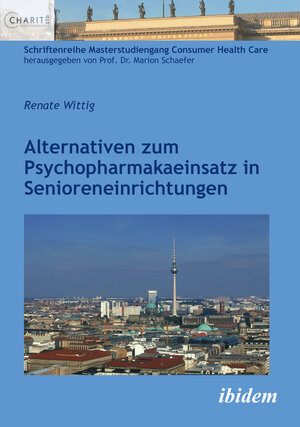 Buchcover Alternativen zum Psychopharmakaeinsatz in Senioreneinrichtungen | Renate Wittig | EAN 9783838212128 | ISBN 3-8382-1212-6 | ISBN 978-3-8382-1212-8