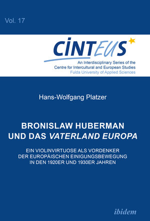 Buchcover Bronislaw Huberman und das Vaterland Europa | Hans-Wolfgang Platzer | EAN 9783838213545 | ISBN 3-8382-1354-8 | ISBN 978-3-8382-1354-5