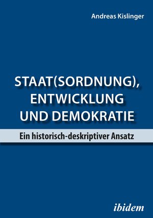 Buchcover Staat(sordnung), Entwicklung und Demokratie | Andreas Kislinger | EAN 9783838215204 | ISBN 3-8382-1520-6 | ISBN 978-3-8382-1520-4