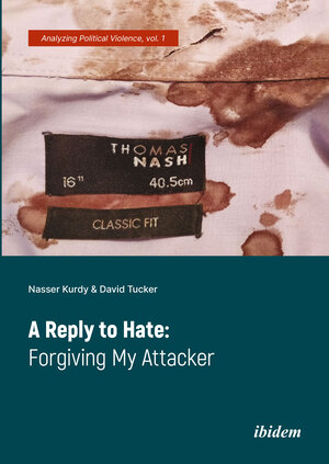 Buchcover A Reply to Hate: Forgiving My Attacker | Nasser Kurdy | EAN 9783838215587 | ISBN 3-8382-1558-3 | ISBN 978-3-8382-1558-7