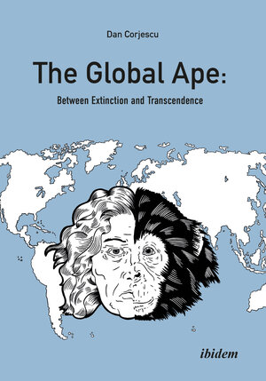 Buchcover The Global Ape: Between Extinction and Transcendence | Dan Corjescu | EAN 9783838216126 | ISBN 3-8382-1612-1 | ISBN 978-3-8382-1612-6