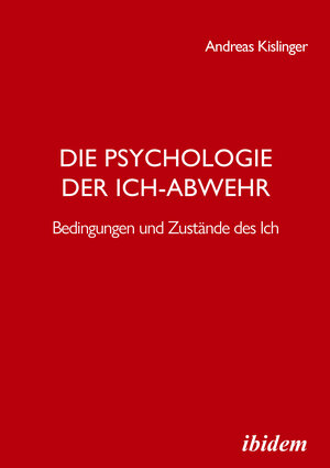 Buchcover Die Psychologie der Ich-Abwehr | Andreas Kislinger | EAN 9783838216447 | ISBN 3-8382-1644-X | ISBN 978-3-8382-1644-7
