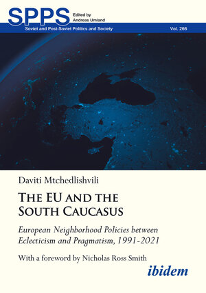 Buchcover The EU and the South Caucasus: European Neighborhood Policies between Eclecticism and Pragmatism, 1991-2021 | Daviti Mtchedlishvili | EAN 9783838217352 | ISBN 3-8382-1735-7 | ISBN 978-3-8382-1735-2