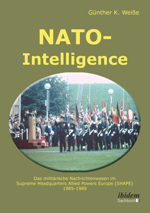 Buchcover NATO-Intelligence: Das militärische Nachrichtenwesen im Supreme Headquarters Allied Powers Europe (SHAPE) | Günter Weiße | EAN 9783838265636 | ISBN 3-8382-6563-7 | ISBN 978-3-8382-6563-6