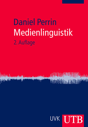 Buchcover Medienlinguistik | Daniel Perrin | EAN 9783838525037 | ISBN 3-8385-2503-5 | ISBN 978-3-8385-2503-7
