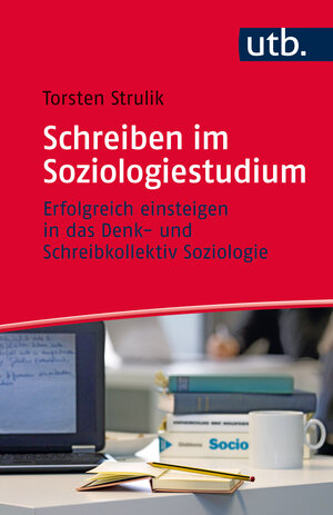 Buchcover Schreiben im Soziologiestudium | Torsten Strulik | EAN 9783838545721 | ISBN 3-8385-4572-9 | ISBN 978-3-8385-4572-1