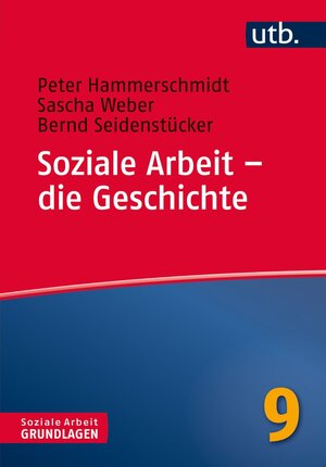 Buchcover Soziale Arbeit – die Geschichte | Peter Hammerschmidt | EAN 9783838545820 | ISBN 3-8385-4582-6 | ISBN 978-3-8385-4582-0