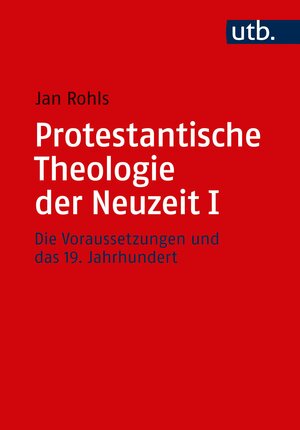 Buchcover Protestantische Theologie der Neuzeit I | Jan Rohls | EAN 9783838550596 | ISBN 3-8385-5059-5 | ISBN 978-3-8385-5059-6