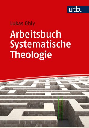 Buchcover Arbeitsbuch Systematische Theologie  | EAN 9783838551289 | ISBN 3-8385-5128-1 | ISBN 978-3-8385-5128-9