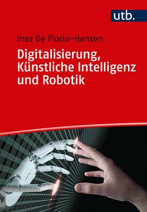 Buchcover Digitalisierung, Künstliche Intelligenz und Robotik | Inez De Florio-Hansen | EAN 9783838554297 | ISBN 3-8385-5429-9 | ISBN 978-3-8385-5429-7