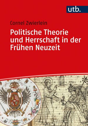 Buchcover Politische Theorie und Herrschaft in der Frühen Neuzeit | Cornel Zwierlein | EAN 9783838554396 | ISBN 3-8385-5439-6 | ISBN 978-3-8385-5439-6