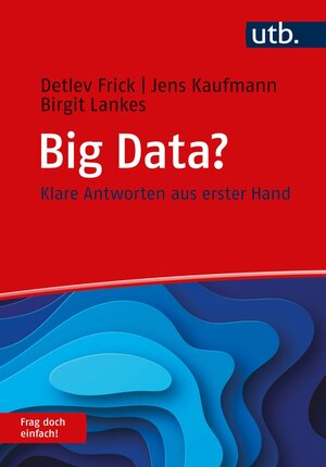 Buchcover Big Data? Frag doch einfach! | Detlev Frick | EAN 9783838554426 | ISBN 3-8385-5442-6 | ISBN 978-3-8385-5442-6