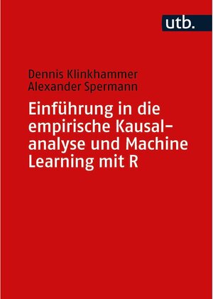 Buchcover Einführung in die empirische Kausalanalyse und Machine Learning mit R / wbv Media | Alexander Spermann, Dennis Klinkhammer | EAN 9783838555102 | ISBN 3-8385-5510-4 | ISBN 978-3-8385-5510-2