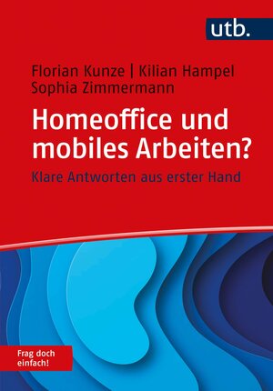 Buchcover Homeoffice und mobiles Arbeiten? Frag doch einfach! | Florian Kunze | EAN 9783838556642 | ISBN 3-8385-5664-X | ISBN 978-3-8385-5664-2