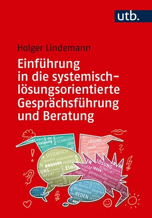 Buchcover Einführung in die systemisch-lösungsorientierte Gesprächsführung und Beratung | Holger Lindemann | EAN 9783838561349 | ISBN 3-8385-6134-1 | ISBN 978-3-8385-6134-9