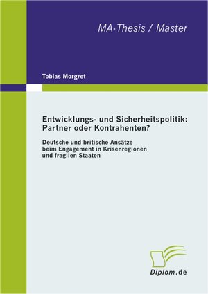 Buchcover Entwicklungs- und Sicherheitspolitik: Partner oder Kontrahenten? | Tobias Morgret | EAN 9783838610351 | ISBN 3-8386-1035-0 | ISBN 978-3-8386-1035-1