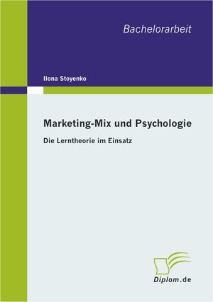 Buchcover Marketing-Mix und Psychologie: Die Lerntheorie im Einsatz | Ilona Stoyenko | EAN 9783838613390 | ISBN 3-8386-1339-2 | ISBN 978-3-8386-1339-0
