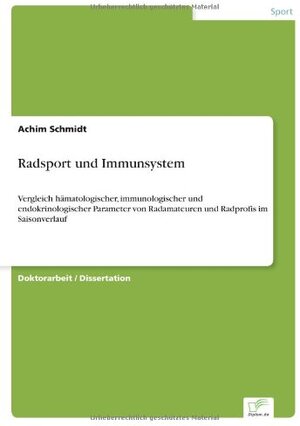 Buchcover Radsport und Immunsystem: Vergleich hämatologischer, immunologischer und endokrinologischer Parameter von Radamateuren u | Achim Schmidt | EAN 9783838653815 | ISBN 3-8386-5381-5 | ISBN 978-3-8386-5381-5