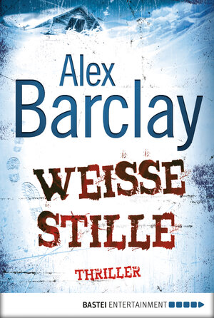 Buchcover Weiße Stille | Alex Barclay | EAN 9783838700397 | ISBN 3-8387-0039-2 | ISBN 978-3-8387-0039-7