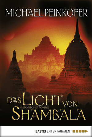 Buchcover Das Licht von Shambala | Michael Peinkofer | EAN 9783838703312 | ISBN 3-8387-0331-6 | ISBN 978-3-8387-0331-2
