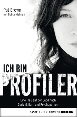Buchcover Ich bin Profiler | Pat Brown | EAN 9783838704494 | ISBN 3-8387-0449-5 | ISBN 978-3-8387-0449-4
