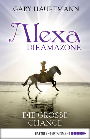 Buchcover Alexa, die Amazone - Die große Chance | Gaby Hauptmann | EAN 9783838707594 | ISBN 3-8387-0759-1 | ISBN 978-3-8387-0759-4