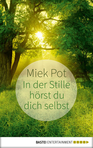 Buchcover In der Stille hörst du dich selbst | Miek Pot | EAN 9783838710198 | ISBN 3-8387-1019-3 | ISBN 978-3-8387-1019-8