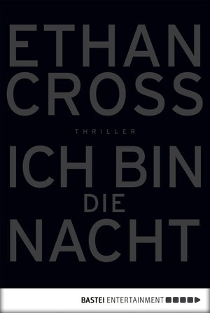 Buchcover Ich bin die Nacht | Ethan Cross | EAN 9783838745565 | ISBN 3-8387-4556-6 | ISBN 978-3-8387-4556-5