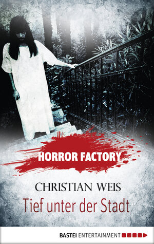 Buchcover Horror Factory - Tief unter der Stadt | Christian Weis | EAN 9783838749853 | ISBN 3-8387-4985-5 | ISBN 978-3-8387-4985-3