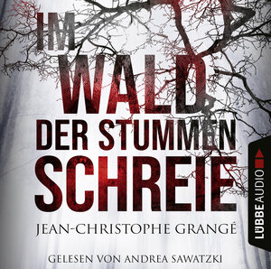 Buchcover Im Wald der stummen Schreie | Jean-Christophe Grangé | EAN 9783838768250 | ISBN 3-8387-6825-6 | ISBN 978-3-8387-6825-0