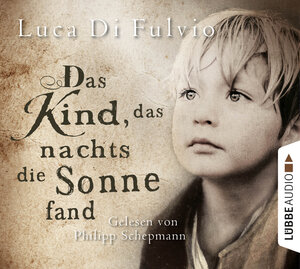Buchcover Das Kind, das nachts die Sonne fand | Luca Di Fulvio | EAN 9783838774435 | ISBN 3-8387-7443-4 | ISBN 978-3-8387-7443-5