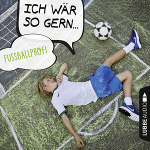 Buchcover Ich wär so gern Fußballprofi | Christian Bärmann | EAN 9783838775326 | ISBN 3-8387-7532-5 | ISBN 978-3-8387-7532-6
