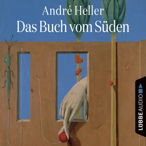 Buchcover Das Buch vom Süden | André Heller | EAN 9783838779041 | ISBN 3-8387-7904-5 | ISBN 978-3-8387-7904-1
