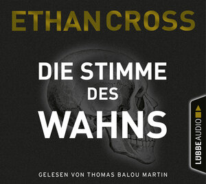 Buchcover Die Stimme des Wahns | Ethan Cross | EAN 9783838799513 | ISBN 3-8387-9951-8 | ISBN 978-3-8387-9951-3