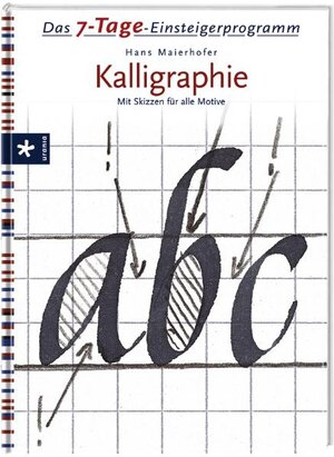 Buchcover Das 7-Tage-Einsteigerprogramm Kalligraphie | Hans Maierhofer | EAN 9783838830209 | ISBN 3-8388-3020-2 | ISBN 978-3-8388-3020-9