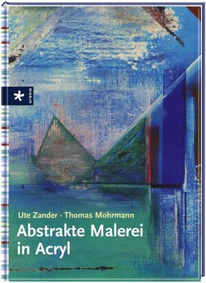 Buchcover Abstrakte Malerei in Acryl | Ute Zander | EAN 9783838830254 | ISBN 3-8388-3025-3 | ISBN 978-3-8388-3025-4