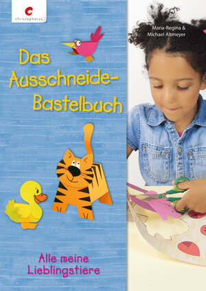 Buchcover Das Ausschneide-Bastelbuch - Alle meine Lieblingstiere | Maria-Regina & Michael Altmeyer | EAN 9783838834726 | ISBN 3-8388-3472-0 | ISBN 978-3-8388-3472-6