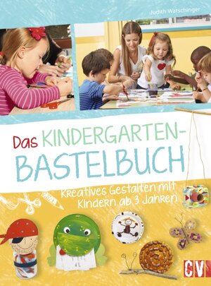 Buchcover Das Kindergarten-Bastelbuch | Judith Watschinger | EAN 9783838836157 | ISBN 3-8388-3615-4 | ISBN 978-3-8388-3615-7