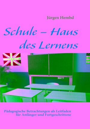 Buchcover Schule – Haus des Lernens | Jürgen Hembd | EAN 9783839100004 | ISBN 3-8391-0000-3 | ISBN 978-3-8391-0000-4
