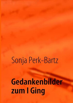 Buchcover Gedankenbilder zum I Ging | Sonja Perk-Bartz | EAN 9783839112984 | ISBN 3-8391-1298-2 | ISBN 978-3-8391-1298-4