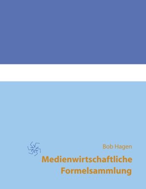 Buchcover Medienwirtschaftliche Formelsammlung | Bob Hagen | EAN 9783839116388 | ISBN 3-8391-1638-4 | ISBN 978-3-8391-1638-8