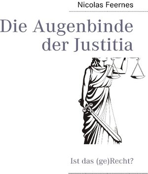 Buchcover Die Augenbinde der Justitia | Nicolas Feernes | EAN 9783839117729 | ISBN 3-8391-1772-0 | ISBN 978-3-8391-1772-9