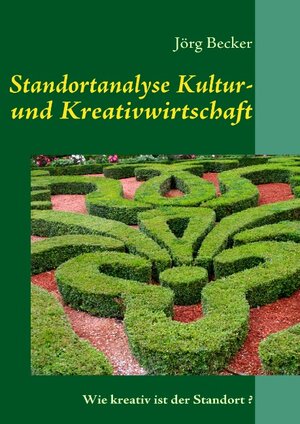 Buchcover Standortanalyse Kultur- und Kreativwirtschaft | Jörg Becker | EAN 9783839120583 | ISBN 3-8391-2058-6 | ISBN 978-3-8391-2058-3