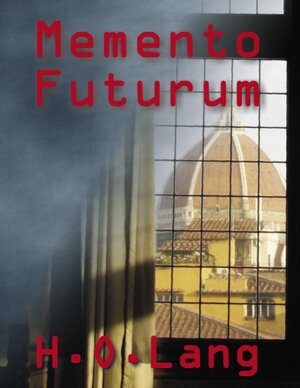 Buchcover Memento Futurum | H.O. Lang | EAN 9783839123201 | ISBN 3-8391-2320-8 | ISBN 978-3-8391-2320-1