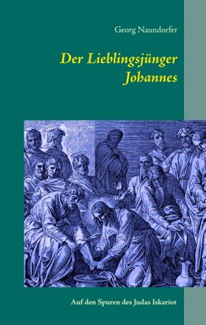 Buchcover Der Lieblingsjünger Johannes | Georg Naundorfer | EAN 9783839128107 | ISBN 3-8391-2810-2 | ISBN 978-3-8391-2810-7