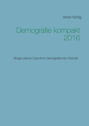Buchcover Demografie kompakt 2016 | Armin König | EAN 9783839130957 | ISBN 3-8391-3095-6 | ISBN 978-3-8391-3095-7