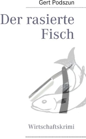 Buchcover Der rasierte Fisch | Gert Podszun | EAN 9783839131114 | ISBN 3-8391-3111-1 | ISBN 978-3-8391-3111-4