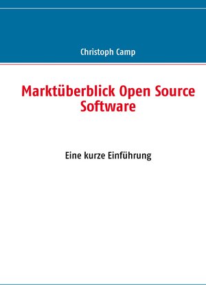 Buchcover Marktüberblick Open Source Software | Christoph Camp | EAN 9783839132227 | ISBN 3-8391-3222-3 | ISBN 978-3-8391-3222-7
