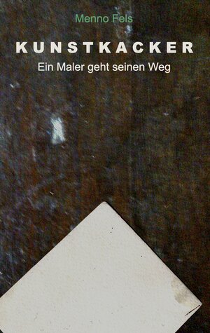 Buchcover Kunstkacker | Menno Fels | EAN 9783839132470 | ISBN 3-8391-3247-9 | ISBN 978-3-8391-3247-0