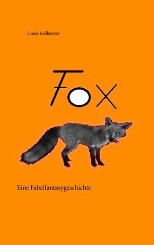 Buchcover Fox | Simon Käßheimer | EAN 9783839136195 | ISBN 3-8391-3619-9 | ISBN 978-3-8391-3619-5